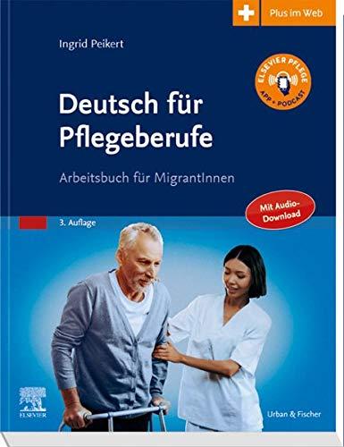 Deutsch für Pflegeberufe: Arbeitsbuch für MigrantInnen