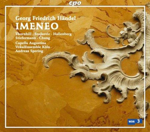 Händel - Imeneo / Thornhill · Stojkovic · Hallenberg · Stiefermann · Chung · Capella Augusutina · A. Spering