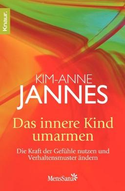 Das innere Kind umarmen: Die Kraft der Gefühle nutzen und Verhaltensmuster ändern