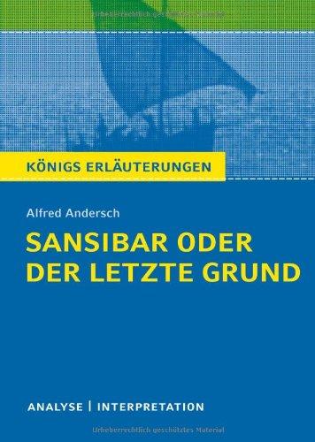 Sansibar oder der letzte Grund von Alfred Andersch: Textanalyse und Interpretation mit ausführlicher Inhaltsangabe und Abituraufgaben mit Lösungen