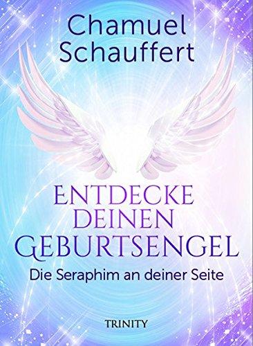 Entdecke deinen Geburtsengel: Die Seraphim an deiner Seite