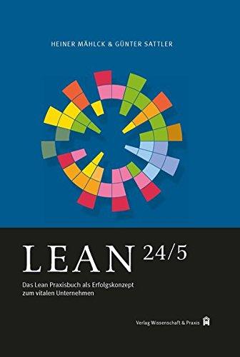 Lean 24/5: Das Lean Praxisbuch als Erfolgskonzept zum vitalen Unternehmen