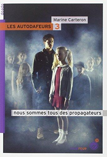 Les Autodafeurs. Vol. 3. Nous sommes tous des propagateurs