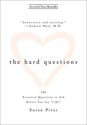 The Hard Questions: 100 Essential Questions to Ask Before You Say  "I Do"