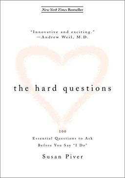 The Hard Questions: 100 Essential Questions to Ask Before You Say  "I Do"