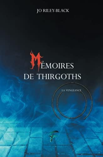 Mémoires de Thirgoths. Vol. 2. La vengeance