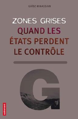 Zones grises : quand les Etats perdent le contrôle...