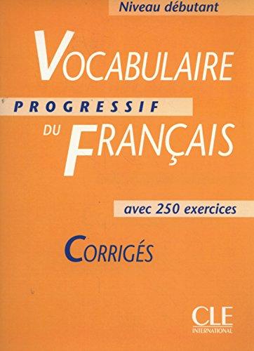 Vocabulaire progressif du français avec 250 exercices : corrigés