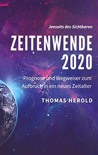 Zeitenwende 2020: Prognose und Wegweiser zum Aufbruch in ein neues Zeitalter (Jenseits des Sichtbaren, Band 3)