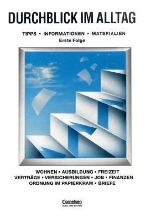 Durchblick im Alltag - Bisherige Ausgabe: Durchblick im Alltag, Tl.1, Wohnen, Ausbildung, Freizeit, Verträge, Versicherungen, Job, Finanzen, Ordnung im Papierkram, Briefe