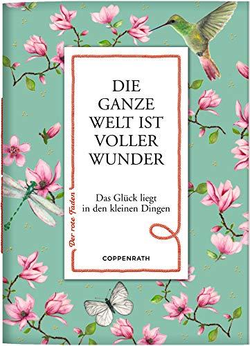 Die ganze Welt ist voller Wunder: Das Glück liegt in den kleinen Dingen (Der rote Faden)