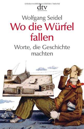 Wo die Würfel fallen: Worte, die Geschichte machten