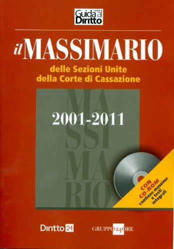 Massimario delle Sezioni Unite della Corte di Cassazione 2001-2011. Con CD-ROM