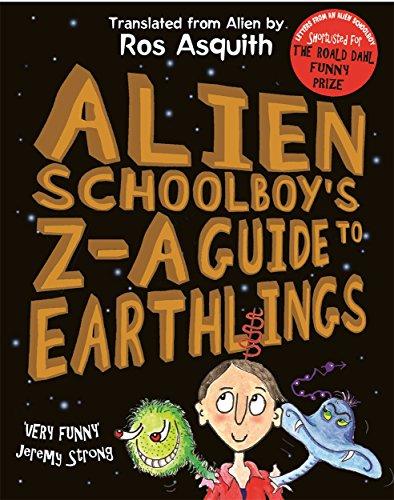 Alien Schoolboy's Z-A Guide to Earthlings (Letters from an Alien Schoolboy)