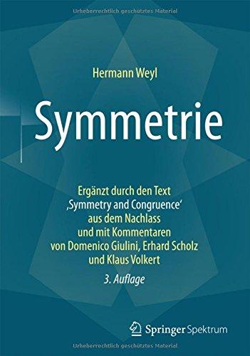 Symmetrie: Ergänzt durch den Text ,Symmetry and Congruence' aus dem Nachlass und mit Kommentaren von Domenico Giulini, Erhard Scholz und Klaus Volkert