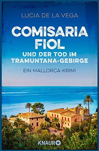 Comisaria Fiol und der Tod im Tramuntana-Gebirge: Ein Mallorca-Krimi (Comisaria Fiol ermittelt, Band 1)