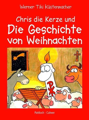 Chris, die Kerze und die Geschichte von Weihnachten. Ein fröhliches Buch über Jesu Geburtstag