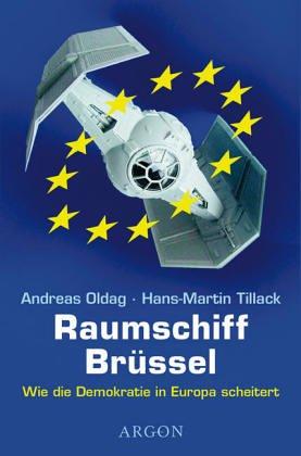 Raumschiff Brüssel. Wie die Demokratie in Europa scheitert