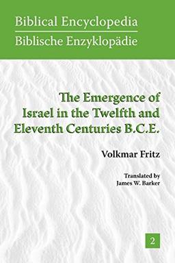 The Emergence of Israel in the Twelfth and Eleventh Centuries B.C.E. (Society of Biblical Literature Biblical Encyclopedia, Band 2)