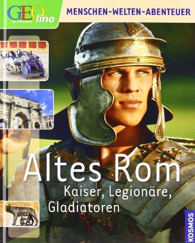 Geolino Altes Rom: Kaiser, Legionäre, Gladiatoren