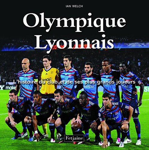 Olympique lyonnais : l'histoire du club et de ses plus grands joueurs