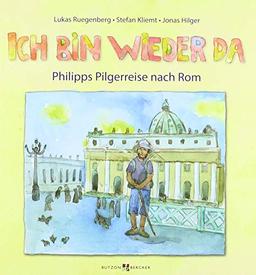 Ich bin wieder da: Philipps Pilgerreise nach Rom