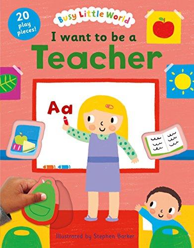 Barker, S: I want to be a Teacher (Busy Little World)