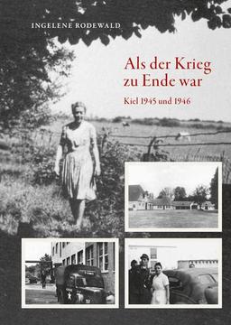 Als der Krieg zu Ende war, Kiel 1945 und 1946