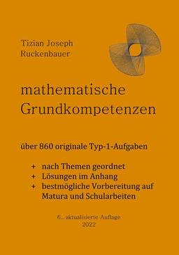 mathematische Grundkompetenzen: über 860 originale Typ-1-Aufgaben