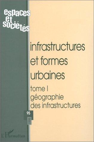 Espaces et sociétés, n° 95. Infrastructures et formes urbaines : géographie des infrastructures