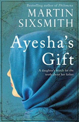 Sixsmith, M: Ayesha's Gift: A daughter's search for the truth about her father