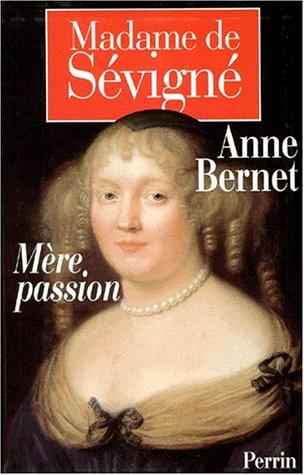 Madame de Sévigné : mère passion