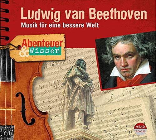 Abenteuer & Wissen: Ludwig van Beethoven: Musik für eine bessere Welt