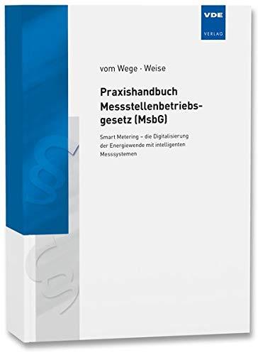 Praxishandbuch Messstellenbetriebsgesetz (MsbG): Smart Metering - die Digitalisierung der Energiewende mit intelligenten Messsystemen