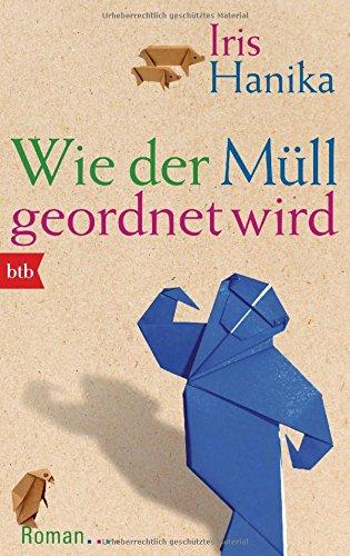 Wie der Müll geordnet wird: Roman