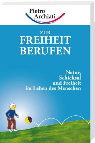 Zur Freiheit berufen: Natur, Schicksal und Freiheit im Leben des Menschen