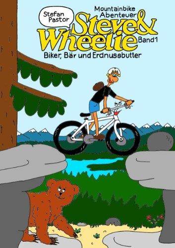 Steve & Wheelie - Mountainbike Abenteuer: Biker, Bär und Erdnussbutter