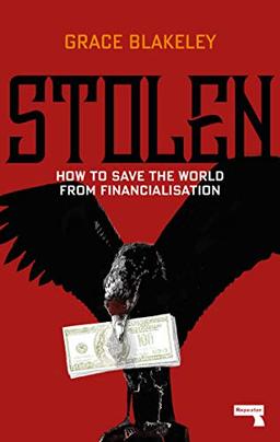 Stolen: How to Save the World from Financialisation