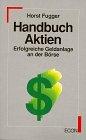 Handbuch Aktien. Erfolgreiche Geldanlage an der Börse. (ECON Praxis).