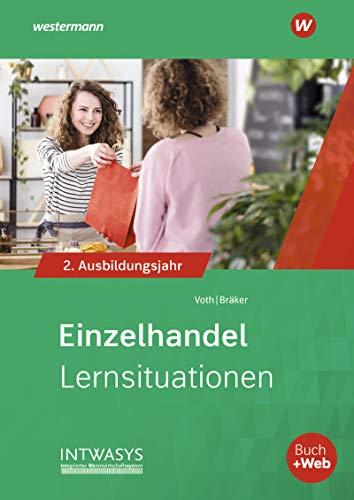 Informationshandbuch und Lernsituationen Einzelhandel: Einzelhandel nach Ausbildungsjahren: 2. Ausbildungsjahr: Lernsituationen (Informationshandbuch ... Einzelhandel: nach Ausbildungsjahren)