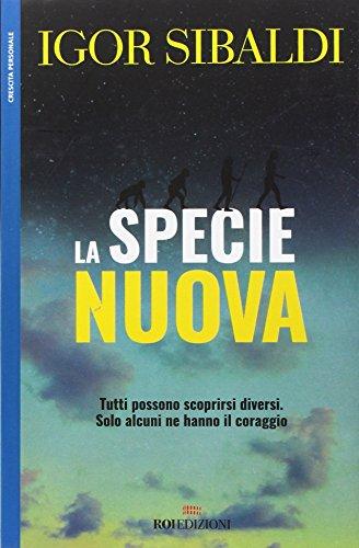 La specie nuova. Tutti possono scoprirsi diversi. Solo alcuni ne hanno il coraggio