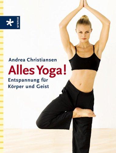 Alles Yoga! Entspannung für Körper und Geist