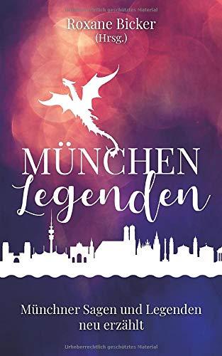 München Legenden: Münchner Sagen und Legenden neu erzählt