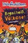 Brandheiß, die Vulkane!