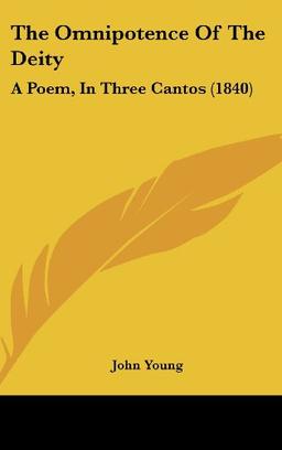 The Omnipotence Of The Deity: A Poem, In Three Cantos (1840)