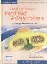 Köstliche Gerichte aus Hackfleisch und Geräuchertem - Vielseiteige Hausmannskost