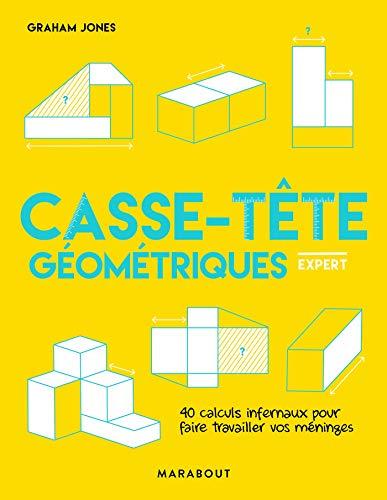 Casse-tête géométriques : 40 jeux infernaux pour faire travailler vos méninges : expert