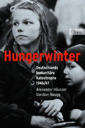 Hungerwinter: Deutschlands humanitäre Katastrophe 1946/47