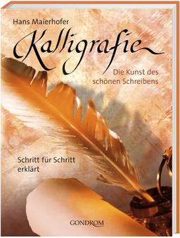 Kalligrafie: Die Kunst des schönen Schreibens. Schritt für Schritt erklärt