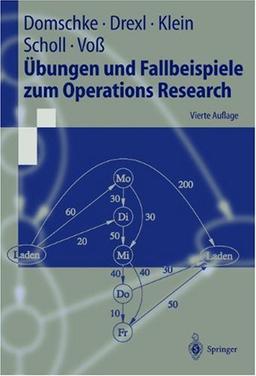 Übungen und Fallbeispiele zum Operations Research (Springer-Lehrbuch)